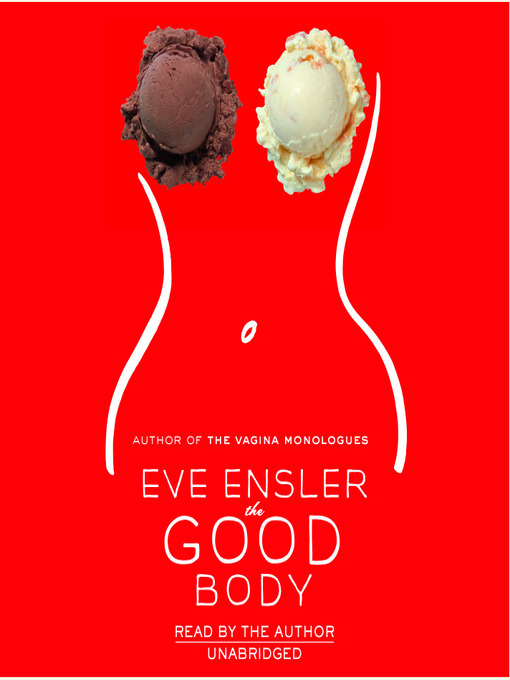 Title details for The Good Body by Eve Ensler - Available